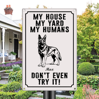My House My Yard My Humans Don't Even Try It! - Personalized Dog Outdoor Metal Warning Sign